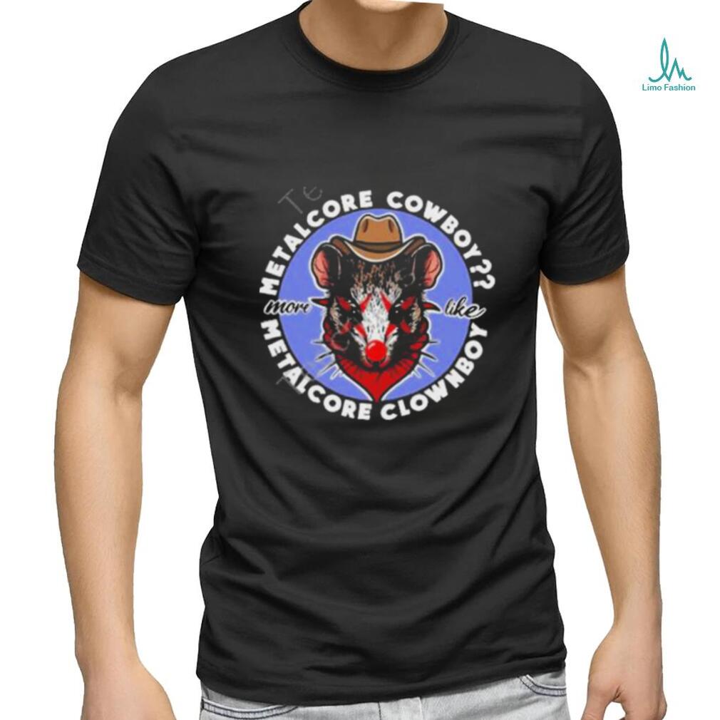 Inkitej metalcore cowboy more like metalcore clownboy shirt Inkitej metalcore cowboy more like metalcore clownboy shirt