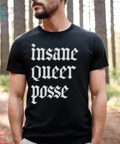 Insane Queer Posse Shirt