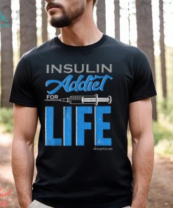 Insulin Addiet For Life Classic T Shirt, hoodie, sweater, long sleeve and tank top Insulin Addiet For Life Classic T Shirt