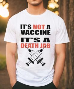 It’s Not A Vaccine It’s Death Jab Shirt