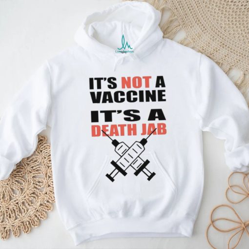 It’s Not A Vaccine It’s Death Jab Shirt
