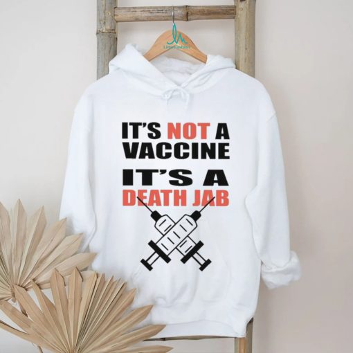 It’s Not A Vaccine It’s Death Jab Shirt