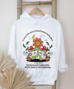 It’s Okay If This Season Of Growth Means Slowing Down Shirt, hoodie, sweater, long sleeve and tank top It’s Okay If This Season Of Growth Means Slowing Down Shirt