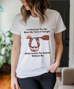 I’ve reached the age when my train of thought often leaves the station without me Halloween shirt