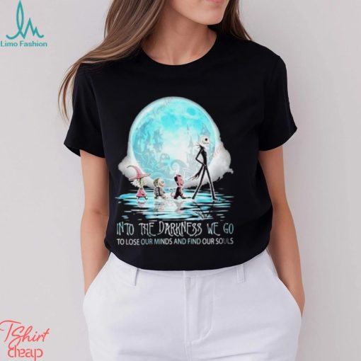 Jack Skellington Into The Darkness We Go To Lose Our Minds And Find Our Souls Shirt, Kids Christmas Shirts Family Cheap