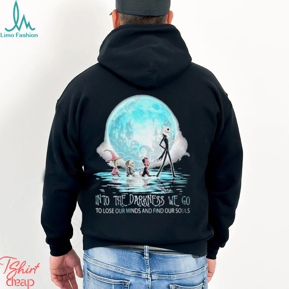 Jack Skellington Into The Darkness We Go To Lose Our Minds And Find Our Souls Shirt, Kids Christmas Shirts Family Cheap Jack Skellington Into The Darkness We Go To Lose Our Minds And Find Our Souls Shirt, Kids Christmas Shirts Family Cheap