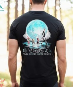Jack Skellington Into The Darkness We Go To Lose Our Minds And Find Our Souls Shirt, Kids Christmas Shirts Family Cheap