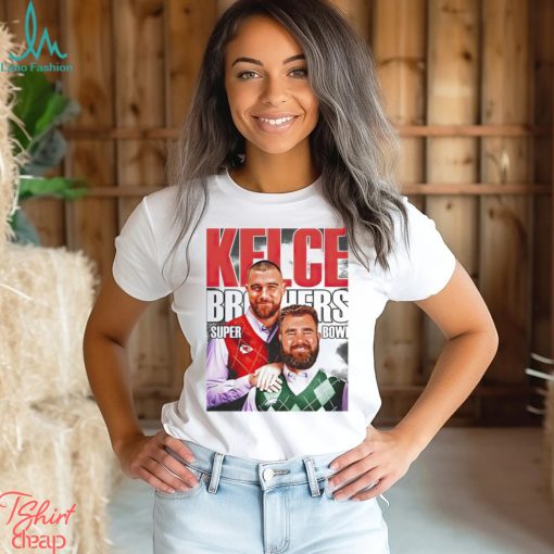 Jason Kelce And Travis Kelce Kelce Brothers Super Bowl Chiefs shirt