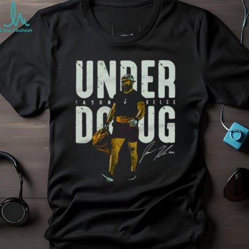 Jason Kelce Under Doug For Philadelphia Eagles Champions shirt