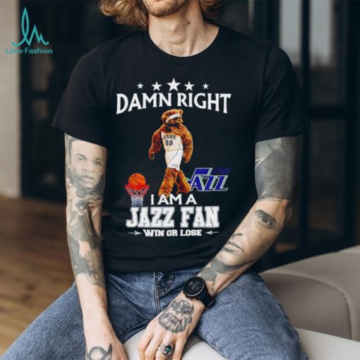 Jazz Bear mascot damn right I am a Jazz fan win or lose shirt