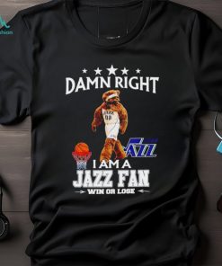 Jazz Bear mascot damn right I am a Jazz fan win or lose shirt