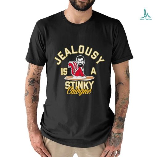 Jealousy Is A Stinky Cologne shirt