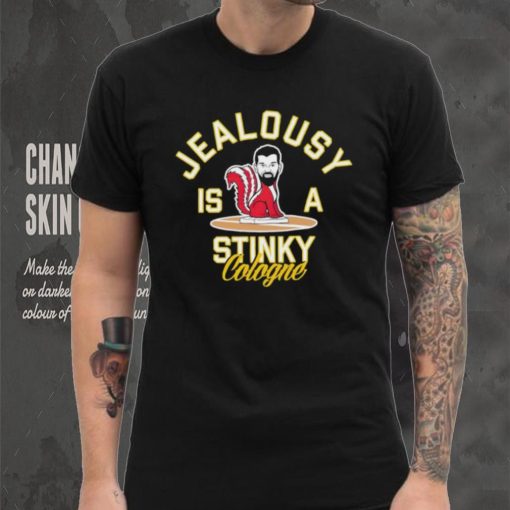 Jealousy is a Stinky Cologne shirt