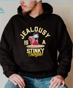 Jealousy is a Stinky Cologne shirt