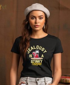 Jealousy is a Stinky Cologne shirt