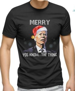 Joe Biden Merry You Know The Thing Funny T Shirt