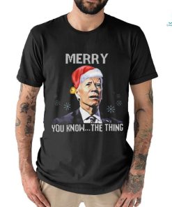 Joe Biden Merry You Know The Thing Funny T Shirt