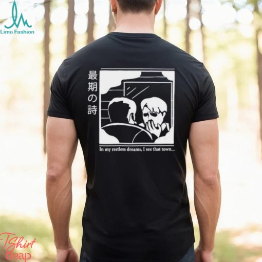 Joe Thisislijoe In My Restless Dreams I See That Town shirt