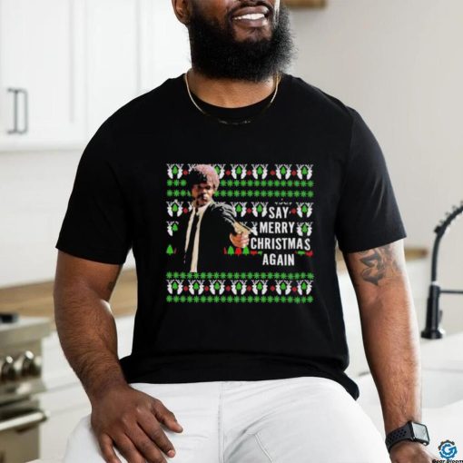 Jules Winnfield Say Merry Christmas Again Ugly Christmas Shirt