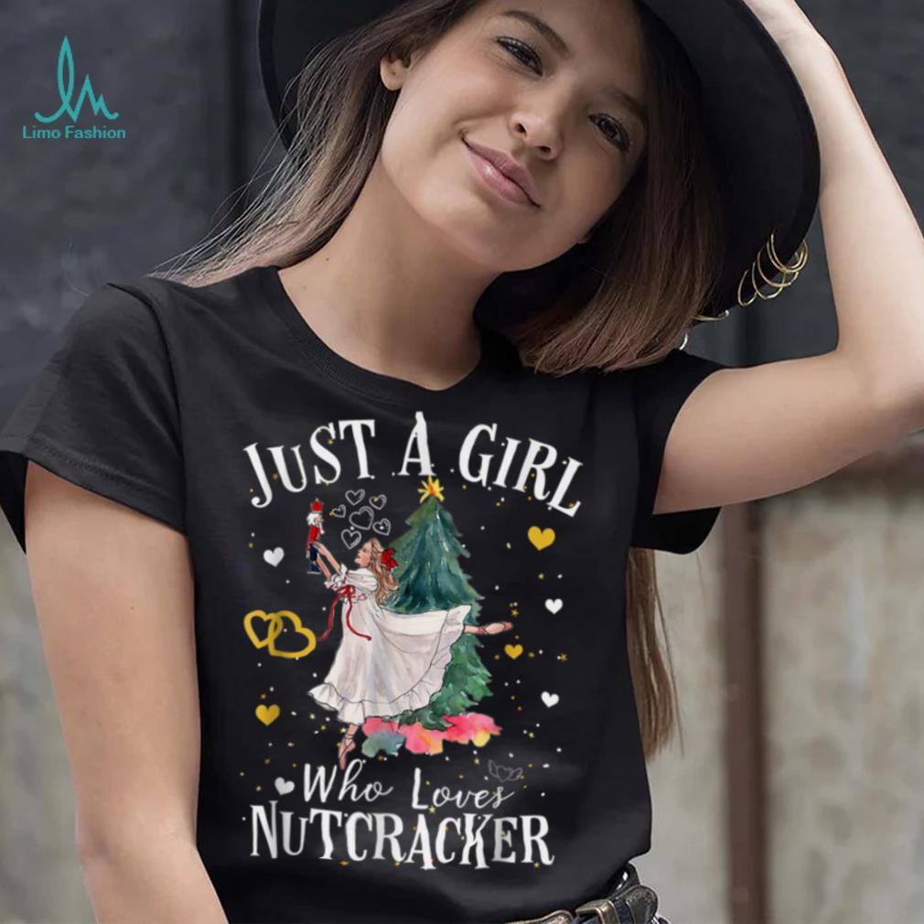 Just A Girl Who Loves Nutcrackers Christmas Ballet T Shirt Just A Girl Who Loves Nutcrackers Christmas Ballet T Shirt
