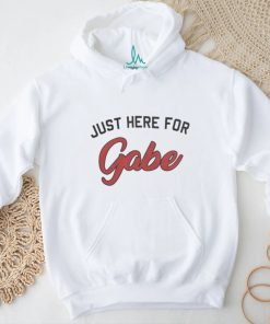 Just Here For Gabe Shirt