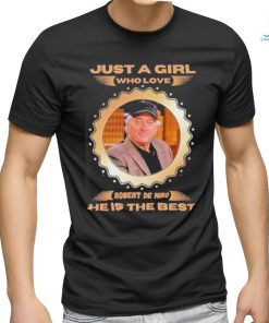 Just a girl who love robert de niro he is the best shirt