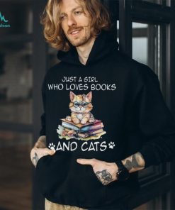 Just a girl who loves books and cats Classic T Shirt, hoodie, sweater, long sleeve and tank top Just a girl who loves books and cats Classic T Shirt