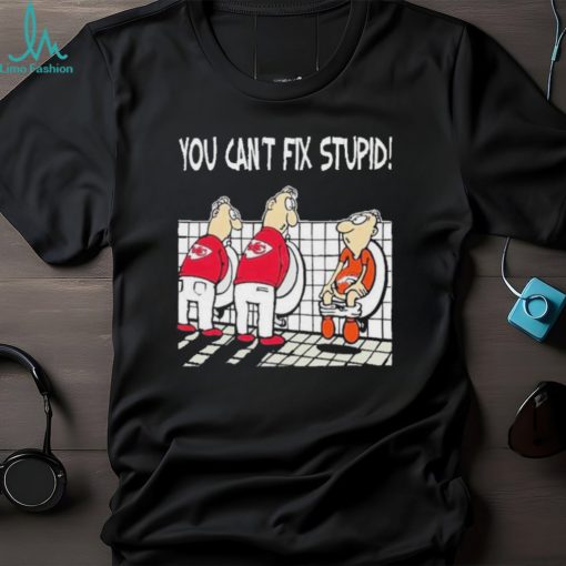 Kansas City Chiefs You Can’t Fix Stupid Denver Broncos Shirt