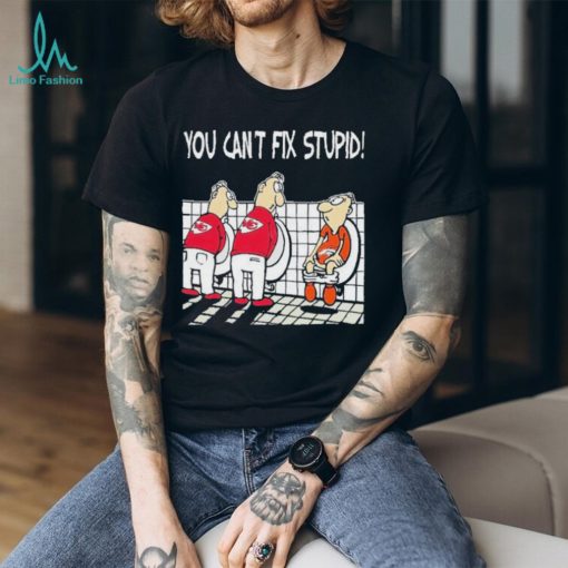 Kansas City Chiefs You Can’t Fix Stupid Denver Broncos Shirt