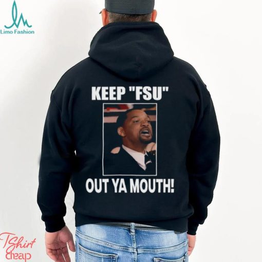 Keep Fsu Out Ya Mouth Shirt