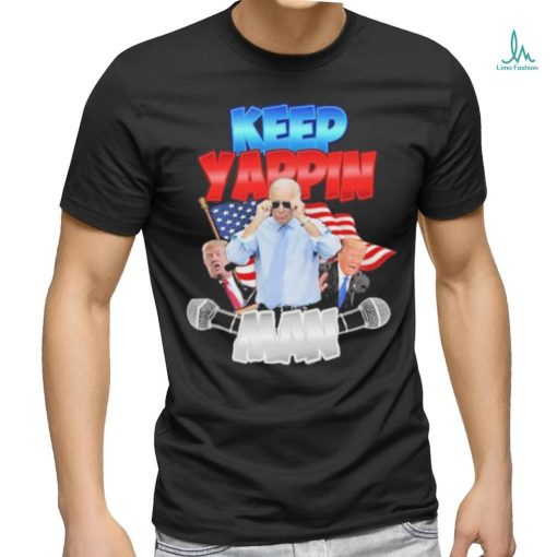 Keep Yappin Man shirt