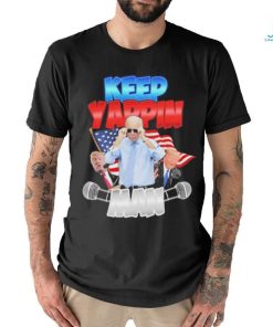 Keep Yappin Man shirt