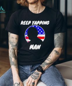 Keep yapping man Joe Biden antI Trump shirt