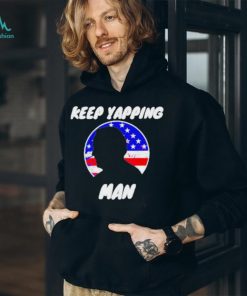 Keep yapping man Joe Biden antI Trump shirt