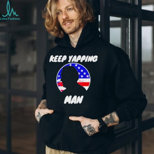 Keep yapping man Joe Biden antI Trump shirt