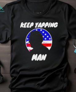 Keep yapping man Joe Biden antI Trump shirt