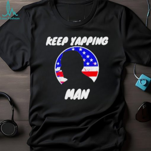 Keep yapping man Joe Biden antI Trump shirt