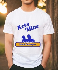 Keta Mine The Origina Mind Detangler shirt