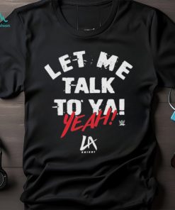 LA Knight 500 Level Let Me Talk To Ya Shirt