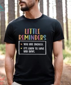 LITTLE REMINDERS Classic T Shirt, hoodie, sweater, long sleeve and tank top LITTLE REMINDERS Classic T Shirt