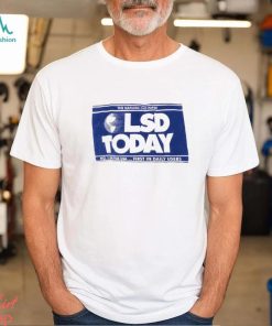 LSD TODAY Shirt