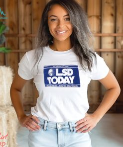 LSD TODAY Shirt
