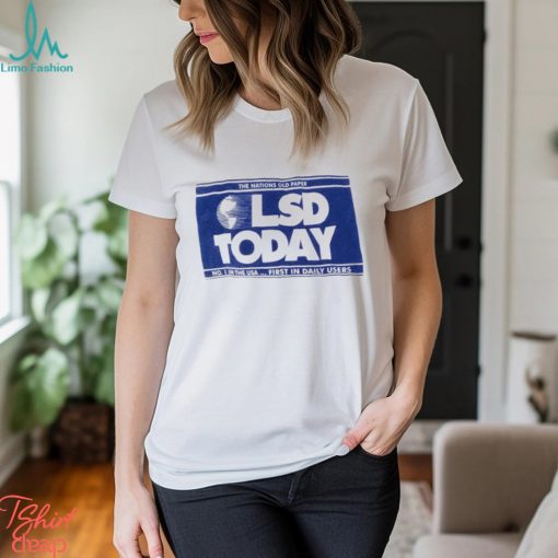 LSD TODAY Shirt