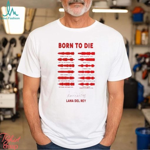 Lana Del Rey Born To Die Signature Shirt Vintage Comfort Colors T Shirt Sweatshirt