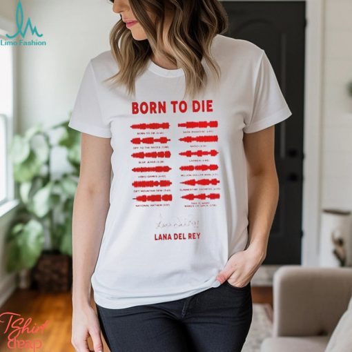 Lana Del Rey Born To Die Signature Shirt Vintage Comfort Colors T Shirt Sweatshirt