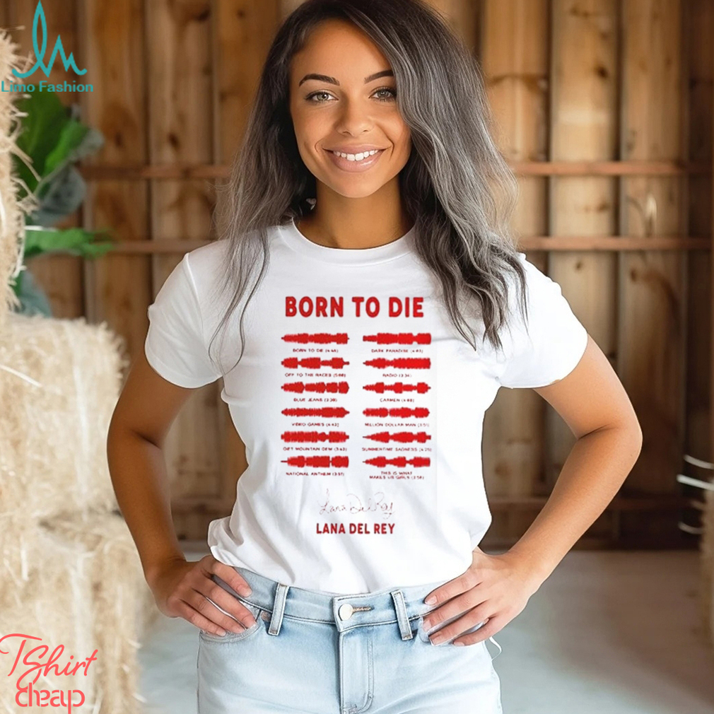 Lana Del Rey Born To Die Signature Shirt Vintage Comfort Colors T Shirt Sweatshirt