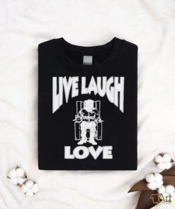 Lard Humungus Live Laugh Love Rob shirt