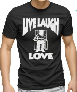 Lard Humungus Live Laugh Love Rob shirt