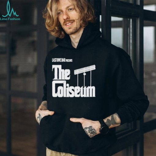 Last Dive Bar Presents The Coliseum shirt