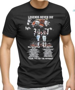 Legends never die Walter Payton and aDick Butkus thank you for the memories signatures shirt